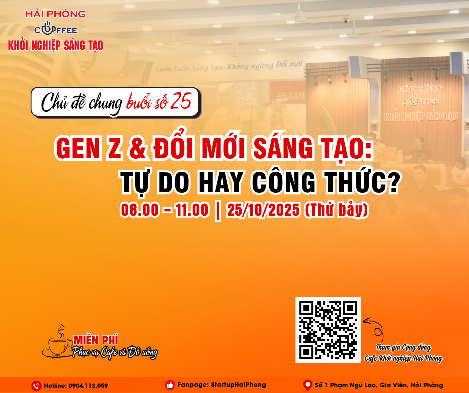 HẢI PHÒNG- CAFE KHỞI NGHIỆP SÁNG TẠO 25: GEN Z VÀ ĐỔI MỚI SÁNG TẠO- TỰ DO HAY CÔNG THỨC